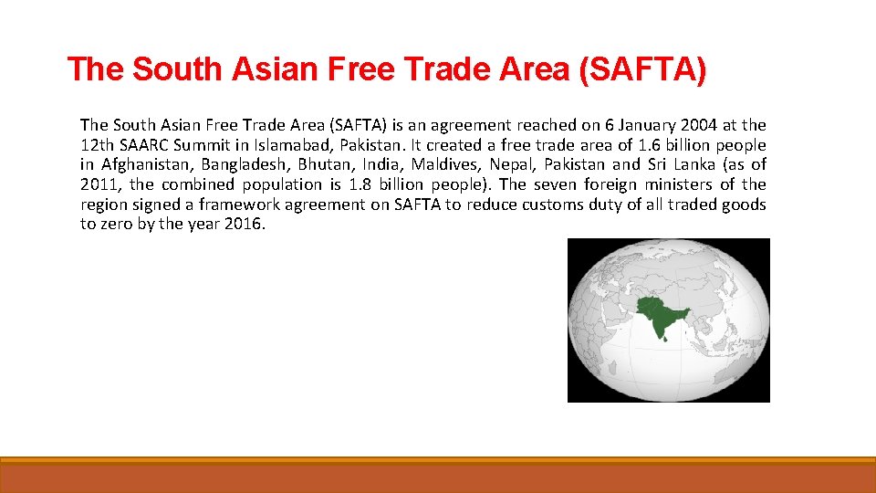 The South Asian Free Trade Area (SAFTA) is an agreement reached on 6 January