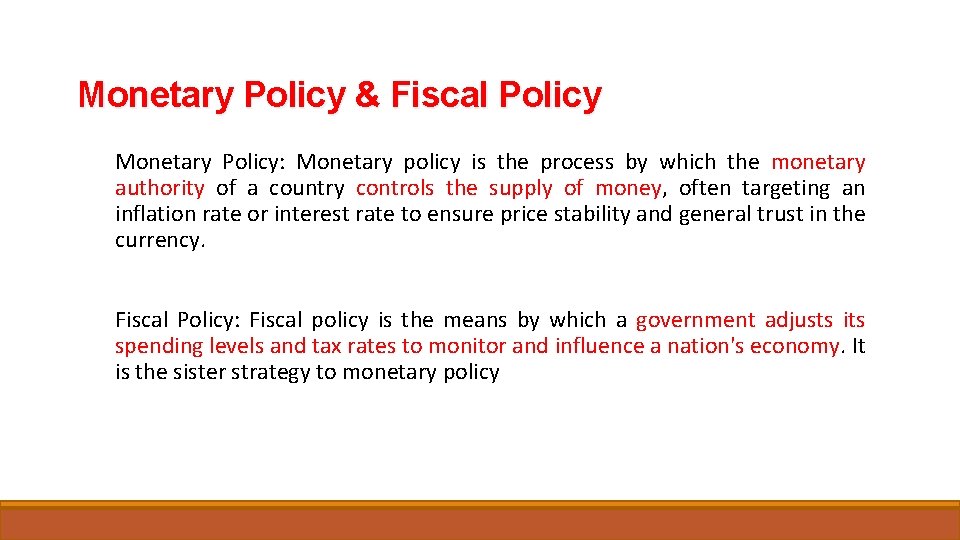 Monetary Policy & Fiscal Policy Monetary Policy: Monetary policy is the process by which