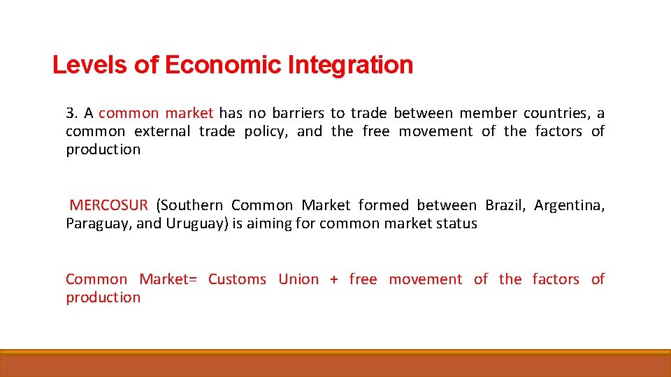 Levels of Economic Integration 3. A common market has no barriers to trade between