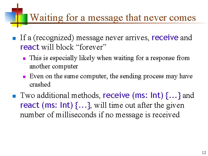 Waiting for a message that never comes n If a (recognized) message never arrives, Waiting for a message that never comes n If a (recognized) message never arrives,