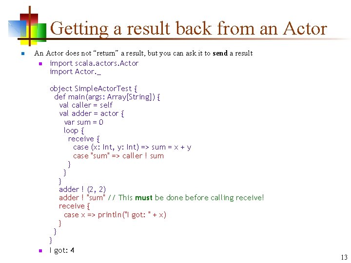 Getting a result back from an Actor n An Actor does not “return” a Getting a result back from an Actor n An Actor does not “return” a