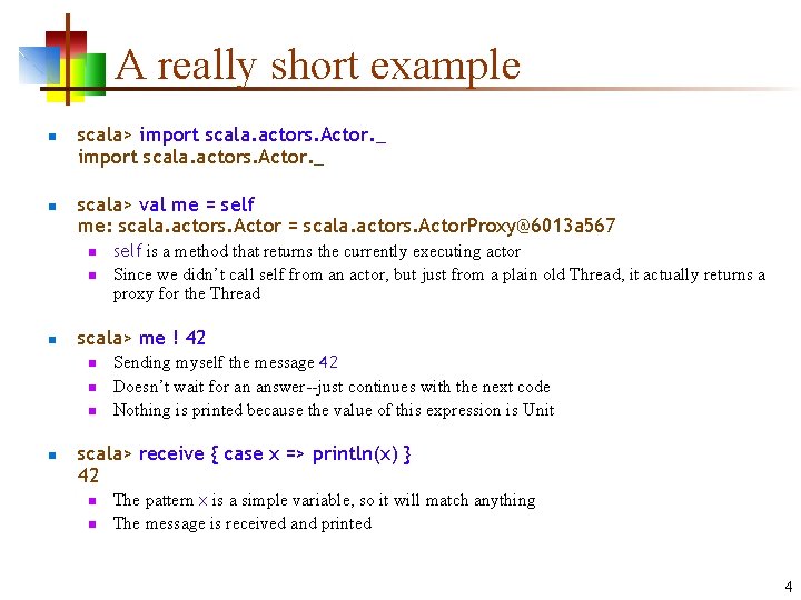 A really short example n n scala> import scala. actors. Actor. _ scala> val A really short example n n scala> import scala. actors. Actor. _ scala> val