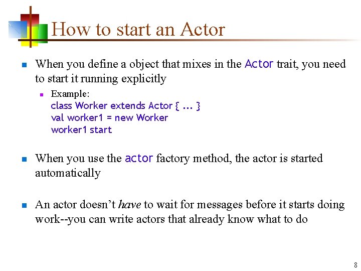 How to start an Actor n When you define a object that mixes in How to start an Actor n When you define a object that mixes in