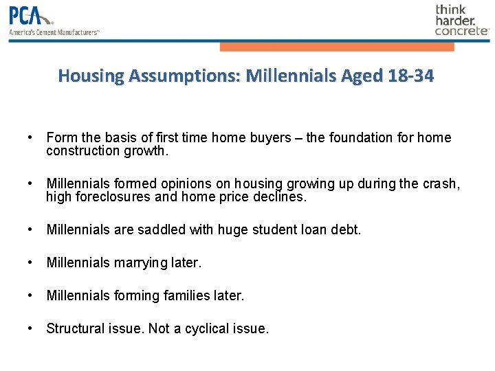 Housing Assumptions: Millennials Aged 18 -34 • Form the basis of first time home Housing Assumptions: Millennials Aged 18 -34 • Form the basis of first time home