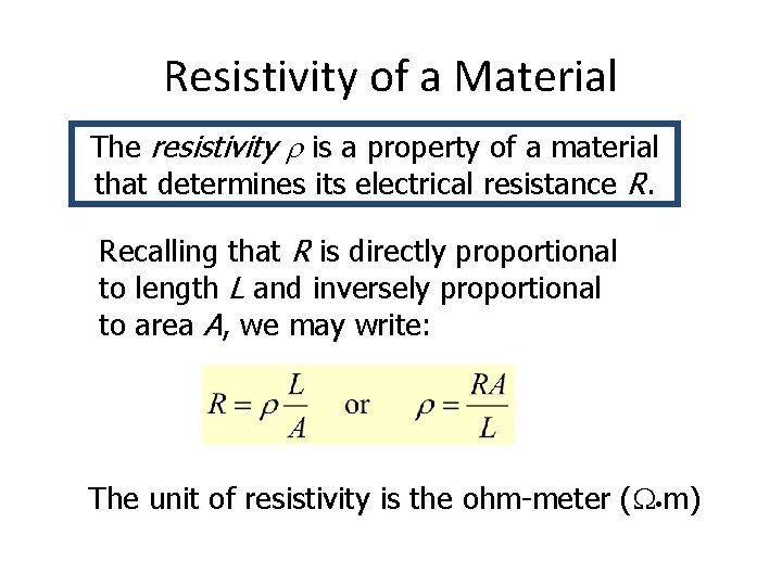 Resistivity of a Material The resistivity r is a property of a material that