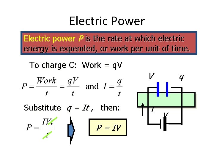 Electric Power Electric power P is the rate at which electric energy is expended,