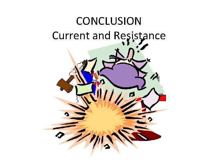 CONCLUSION Current and Resistance 