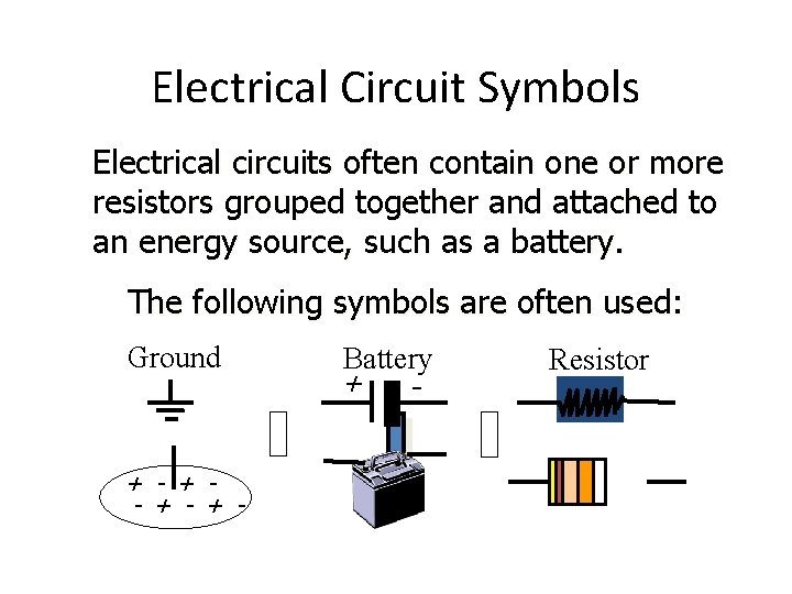 Electrical Circuit Symbols Electrical circuits often contain one or more resistors grouped together and Electrical Circuit Symbols Electrical circuits often contain one or more resistors grouped together and