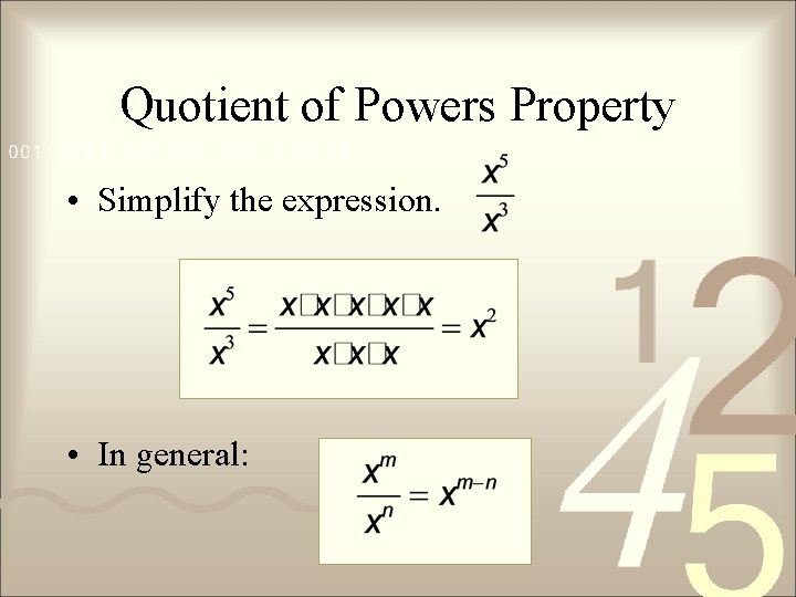 Quotient of Powers Property • Simplify the expression. • In general: 