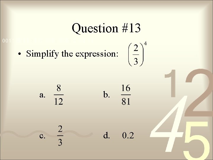 Question #13 • Simplify the expression: a. b. c. d. 0. 2 