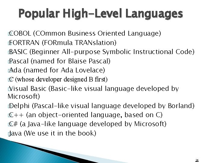 Popular High-Level Languages � COBOL (COmmon Business Oriented Language) � FORTRAN (FORmula TRANslation) �