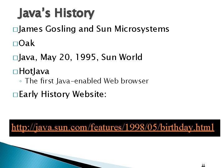 Java’s History � James Gosling and Sun Microsystems � Oak � Java, May 20,