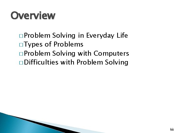 Overview � Problem Solving in Everyday Life � Types of Problems � Problem Solving