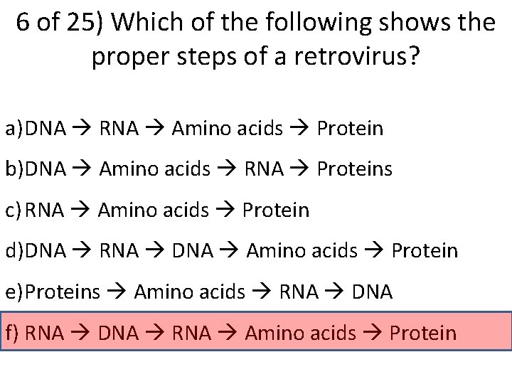 6 of 25) Which of the following shows the proper steps of a retrovirus?