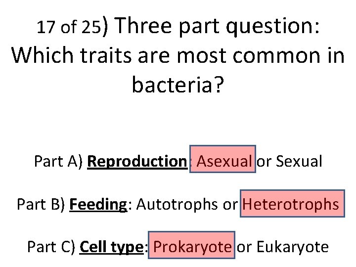 17 of 25) Three part question: Which traits are most common in bacteria? Part