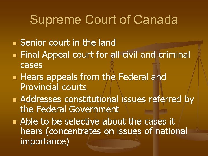 Supreme Court of Canada n n n Senior court in the land Final Appeal