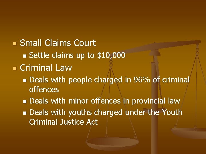n Small Claims Court n n Settle claims up to $10, 000 Criminal Law
