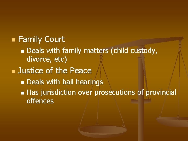 n Family Court n n Deals with family matters (child custody, divorce, etc) Justice
