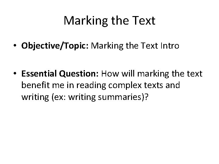 Marking the Text • Objective/Topic: Marking the Text Intro • Essential Question: How will