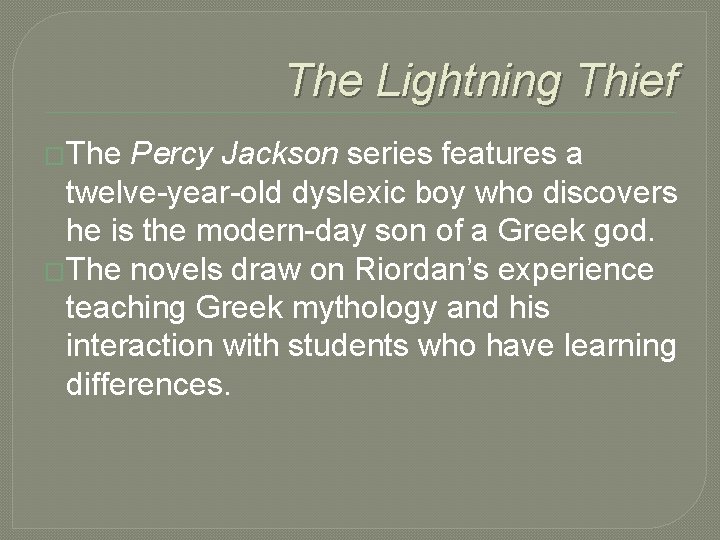 The Lightning Thief �The Percy Jackson series features a twelve-year-old dyslexic boy who discovers