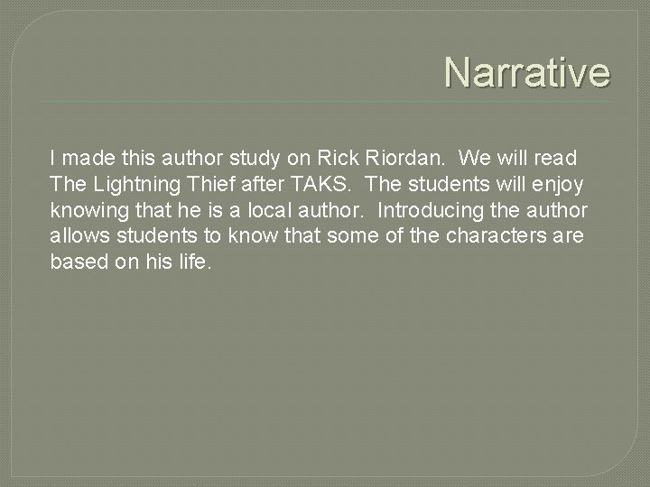 Narrative I made this author study on Rick Riordan. We will read The Lightning