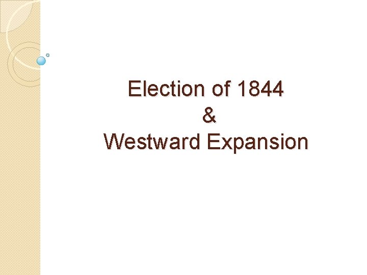 Election of 1844 & Westward Expansion 