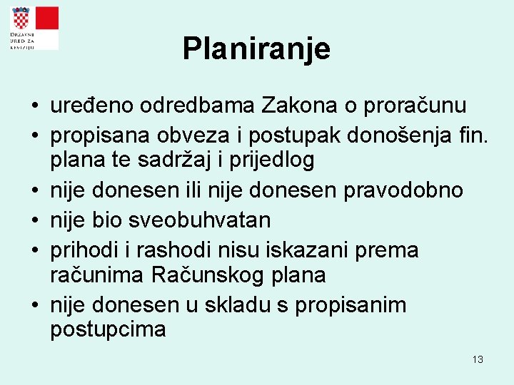 Planiranje • uređeno odredbama Zakona o proračunu • propisana obveza i postupak donošenja fin.