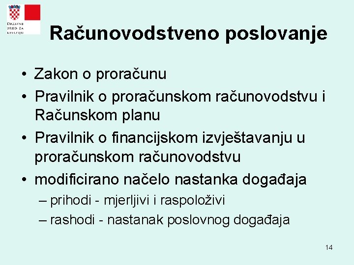 Računovodstveno poslovanje • Zakon o proračunu • Pravilnik o proračunskom računovodstvu i Računskom planu