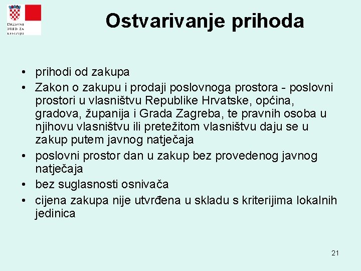 Ostvarivanje prihoda • prihodi od zakupa • Zakon o zakupu i prodaji poslovnoga prostora