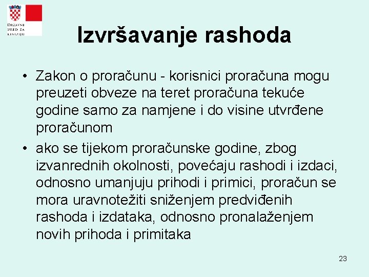 Izvršavanje rashoda • Zakon o proračunu - korisnici proračuna mogu preuzeti obveze na teret