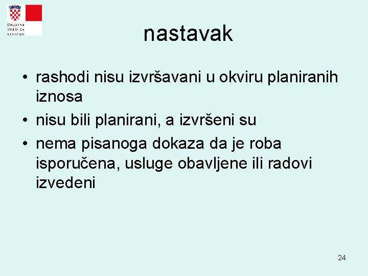 nastavak • rashodi nisu izvršavani u okviru planiranih iznosa • nisu bili planirani, a