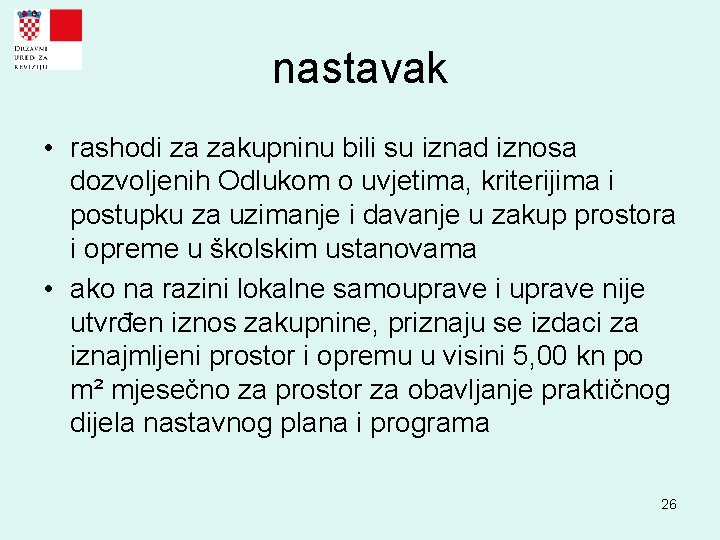 nastavak • rashodi za zakupninu bili su iznad iznosa dozvoljenih Odlukom o uvjetima, kriterijima