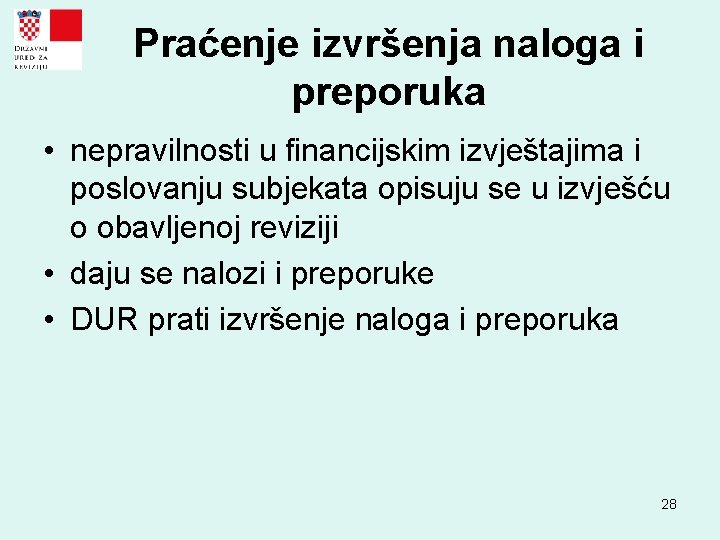 Praćenje izvršenja naloga i preporuka • nepravilnosti u financijskim izvještajima i poslovanju subjekata opisuju Praćenje izvršenja naloga i preporuka • nepravilnosti u financijskim izvještajima i poslovanju subjekata opisuju