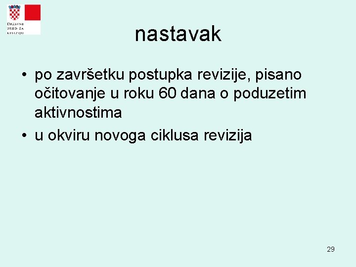 nastavak • po završetku postupka revizije, pisano očitovanje u roku 60 dana o poduzetim