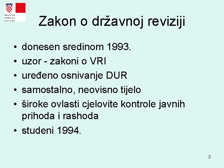 Zakon o državnoj reviziji • • • donesen sredinom 1993. uzor - zakoni o