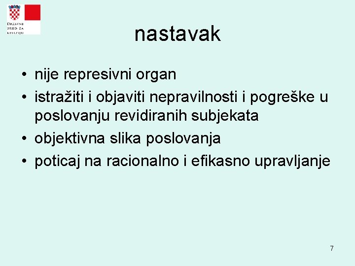 nastavak • nije represivni organ • istražiti i objaviti nepravilnosti i pogreške u poslovanju