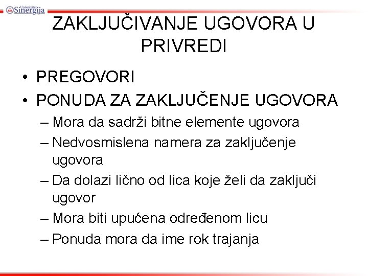 ZAKLJUČIVANJE UGOVORA U PRIVREDI • PREGOVORI • PONUDA ZA ZAKLJUČENJE UGOVORA – Mora da