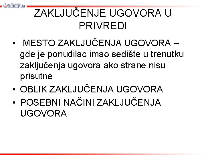 ZAKLJUČENJE UGOVORA U PRIVREDI • MESTO ZAKLJUČENJA UGOVORA – gde je ponudilac imao sedište