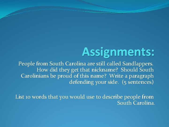 Assignments: People from South Carolina are still called Sandlappers. How did they get that