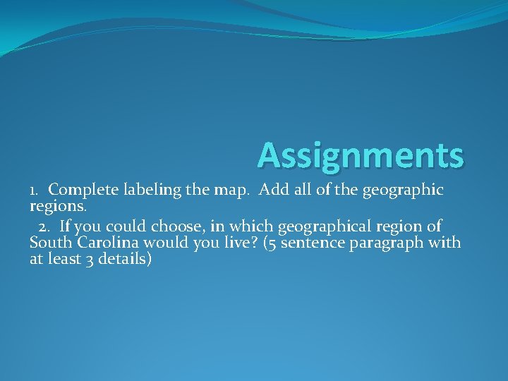 Assignments 1. Complete labeling the map. Add all of the geographic regions. 2. If