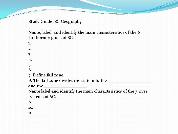 Study Guide SC Geography Name, label, and identify the main characteristics of the 6
