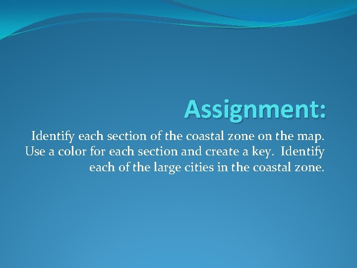 Assignment: Identify each section of the coastal zone on the map. Use a color