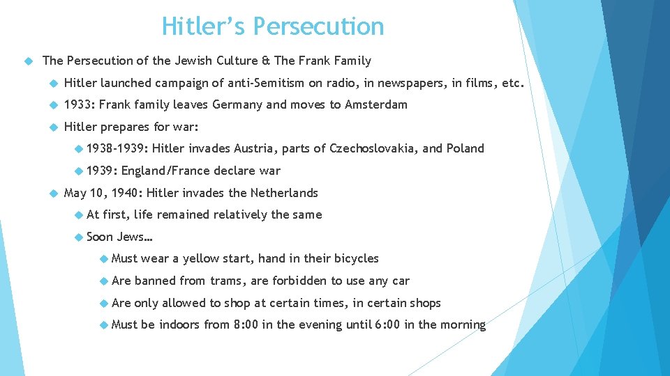 Hitler’s Persecution The Persecution of the Jewish Culture & The Frank Family Hitler launched