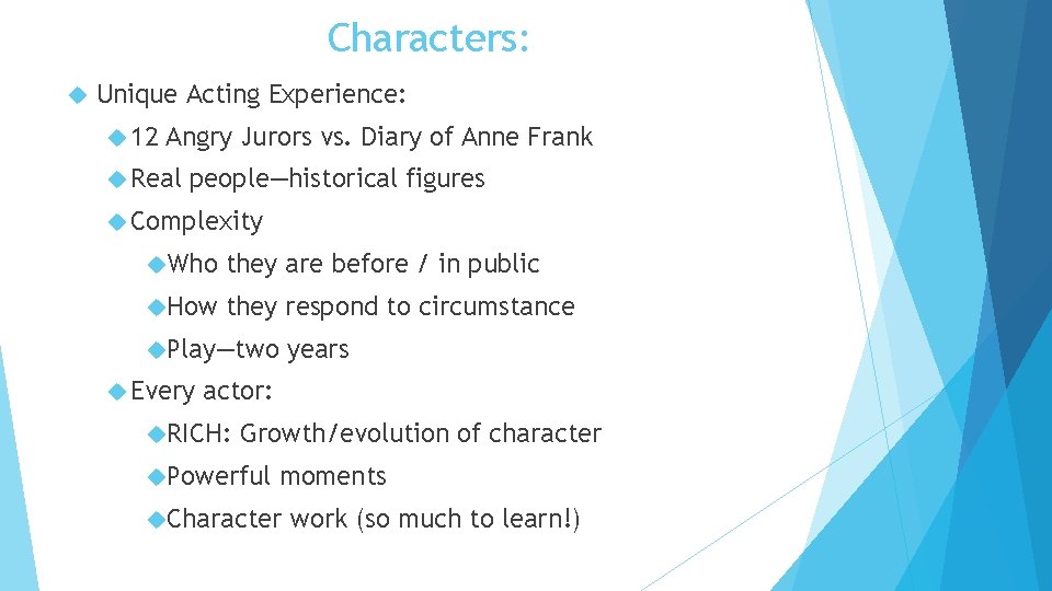 Characters: Unique Acting Experience: 12 Angry Jurors vs. Diary of Anne Frank Real people—historical