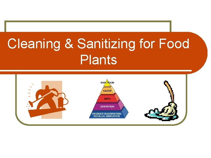 Cleaning & Sanitizing for Food Plants 