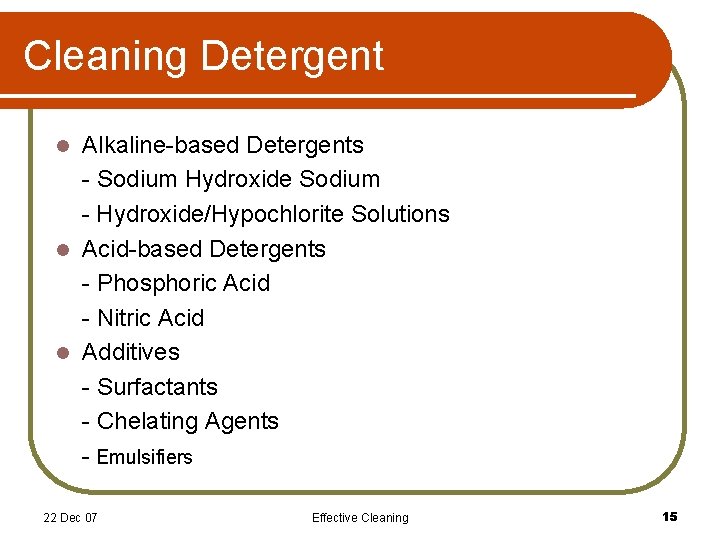 Cleaning Detergent Alkaline-based Detergents - Sodium Hydroxide Sodium - Hydroxide/Hypochlorite Solutions l Acid-based Detergents