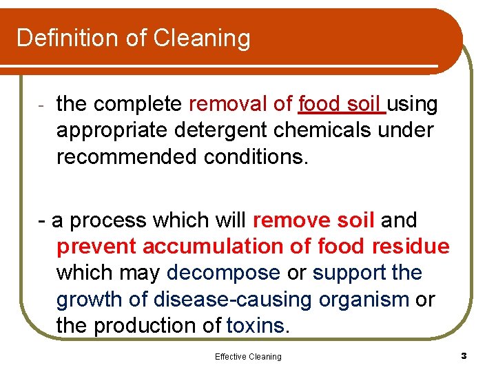 Definition of Cleaning - the complete removal of food soil using appropriate detergent chemicals