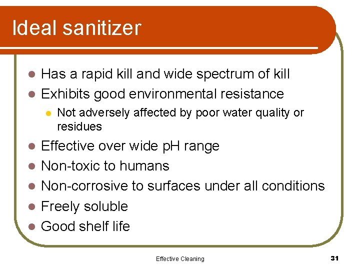 Ideal sanitizer Has a rapid kill and wide spectrum of kill l Exhibits good