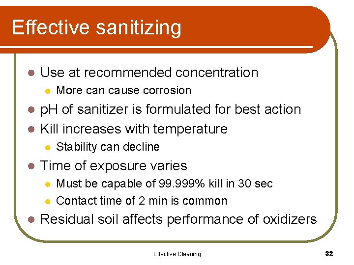 Effective sanitizing l Use at recommended concentration l More can cause corrosion p. H