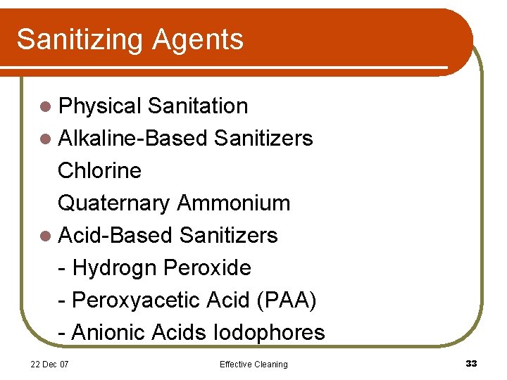 Sanitizing Agents l Physical Sanitation l Alkaline-Based Sanitizers Chlorine Quaternary Ammonium l Acid-Based Sanitizers